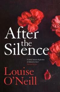 After the Silence: a twisty page-turner of deadly secrets and an unsolved murder investigation by Louise O'Neill