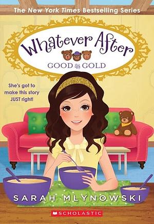 Good as Gold: Whatever After #14 by Sarah Mlynowski