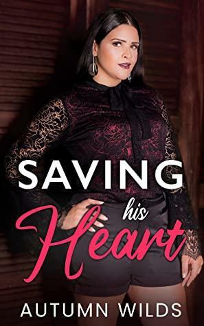 Saving His Heart by Autumn Wilds