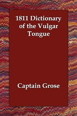 1811 Dictionary of the Vulgar Tongue by Francis Grose