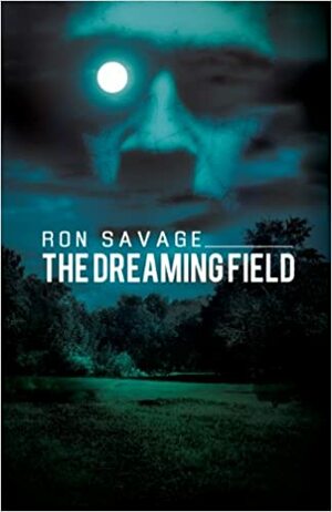 The Dreaming Field by Ron Savage