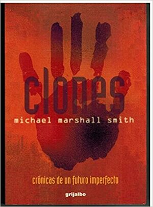 Clones by Michael Marshall Smith