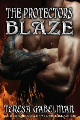 Blaze (The Protectors Series) Book #10 by Teresa Gabelman