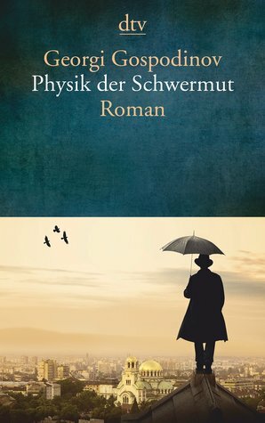 Die Physik der Schwermut (Taschenbuch) by Georgi Gospodinov