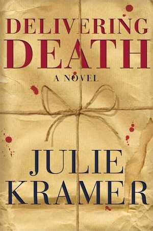 Delivering Death: A Novel by Julie Kramer