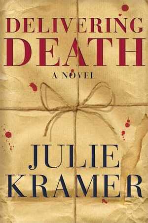 Delivering Death: A Novel by Julie Kramer