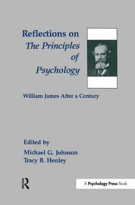 Reflections on the Principles of Psychology: William James After a Century by Michael G. Johnson