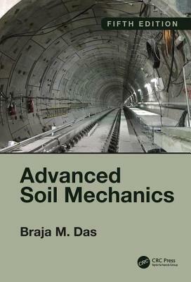 Advanced Soil Mechanics, Fifth Edition by Braja M. Das