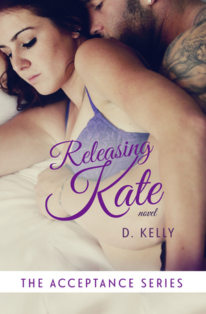 Releasing Kate by D. Kelly