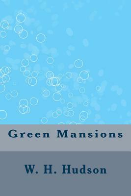 Green Mansions by W.H. Hudson