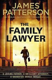 The Family Lawyer: A Knife-Edge Case. a Brutal Killer. and a Family Murder... by James Patterson