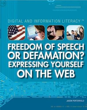 Freedom of Speech or Defamation? Expressing Yourself on the Web by Jason Porterfield