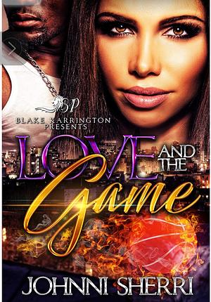 Love And The Game by Johnni Sherri