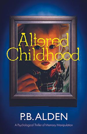 Altered Childhood by P.B. Alden