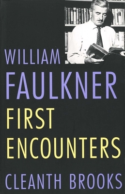 William Faulkner: First Encounters by Cleanth Brooks