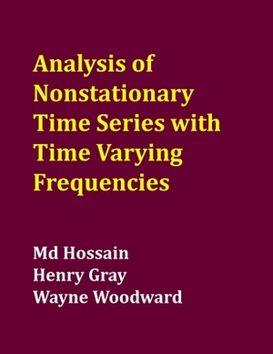 Analysis of Nonstationary Time Series with Time Varying Frequencies: Piecewise M-Stationary Process by MD Jobayer Hossain, Henry L. Gray, Wayne a. Woodward