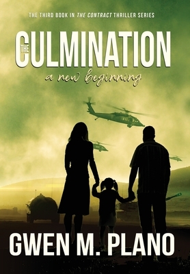 The Culmination: a new beginning by Gwen M. Plano