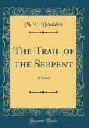The Trail of the Serpent: A Novel by Mary Elizabeth Braddon