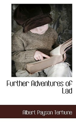 Further Adventures of Lad by Albert Payson Terhune