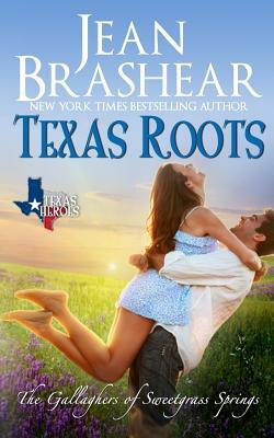 Texas Roots: The Gallaghers of Sweetgrass Springs by Jean Brashear