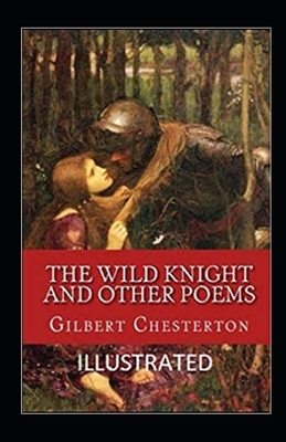 The Wild Knight And Other Poems Illustrated by G.K. Chesterton