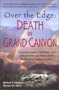 Over the Edge: Death in Grand Canyon by Michael P. Ghiglieri, Thomas M. Myers