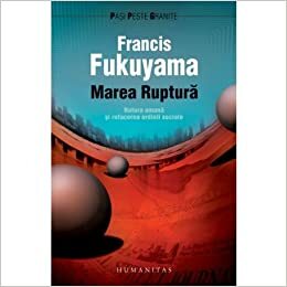 Marea ruptură by Francis Fukuyama