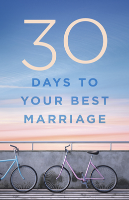 30 Days to Your Best Marriage by B&h Editorial