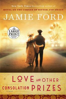 Love and Other Consolation Prizes by Jamie Ford