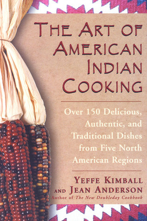 The Art of American Indian Cooking by Jean Anderson, Yeffe Kimball
