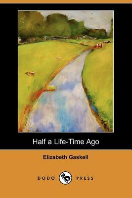 Half a Life-Time Ago by Elizabeth Gaskell