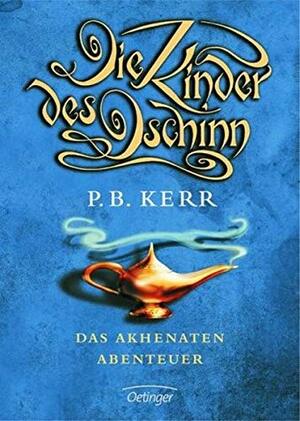 Die Kinder des Dschinn 01. Das Akhenaten-Abenteuer by P.B. Kerr
