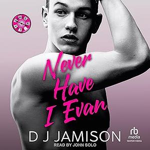 Never Have I Evan by DJ Jamison