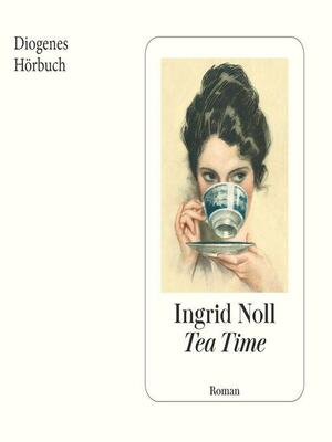 Tea Time by Ingrid Noll