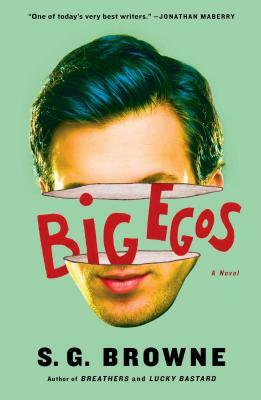 Big Egos by S.G. Browne