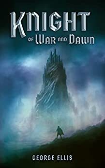 Knight of War and Dawn by George Ellis, George Ellis