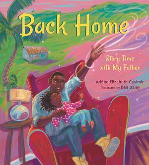 Back Home: Story Time with My Father  by Arlène Elizabeth Casimir