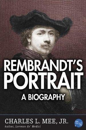 Rembrandt: A Life by Charles L. Mee Jr., Charles L. Mee Jr.