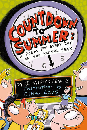 Countdown to Summer: A Poem for Every Day of the School Year by Ethan Long, J. Patrick Lewis