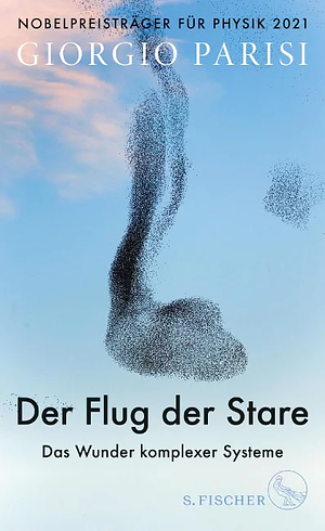 Der Flug der Stare: Das Wunder komplexer Systeme by Giorgio Parisi