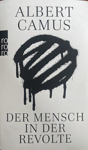 Der Mensch in der Revolte: Essays by Albert Camus