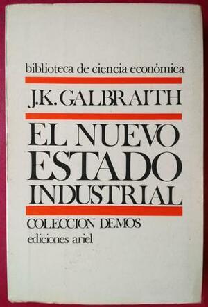 El nuevo estado Industrial by John Kenneth Galbraith