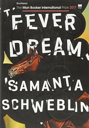 Fever Dream by Samanta Schweblin