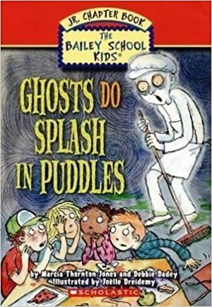Ghosts Do Splash in Puddles by Debbie Dadey, Marcia Thornton Jones