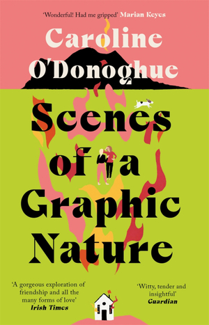 Scenes of a Graphic Nature by Caroline O'Donoghue