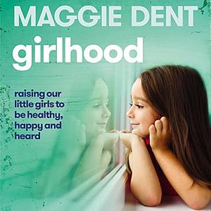 Girlhood by Maggie Dent