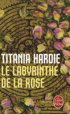 Le Labyrinthe de La Rose by Titania Hardie