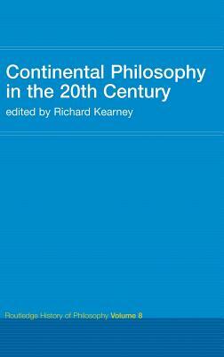 Continental Philosophy in the 20th Century: Routledge History of Philosophy Volume 8 by 