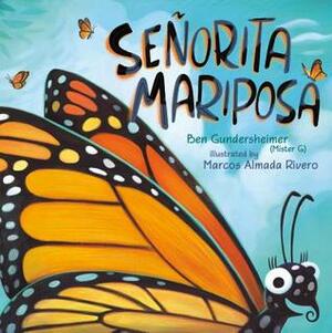 Señorita Mariposa by Marcos Almada Rivero, Ben Gundersheimer (Mister G)
