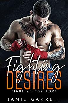 Fighting Desires by Jamie Garrett